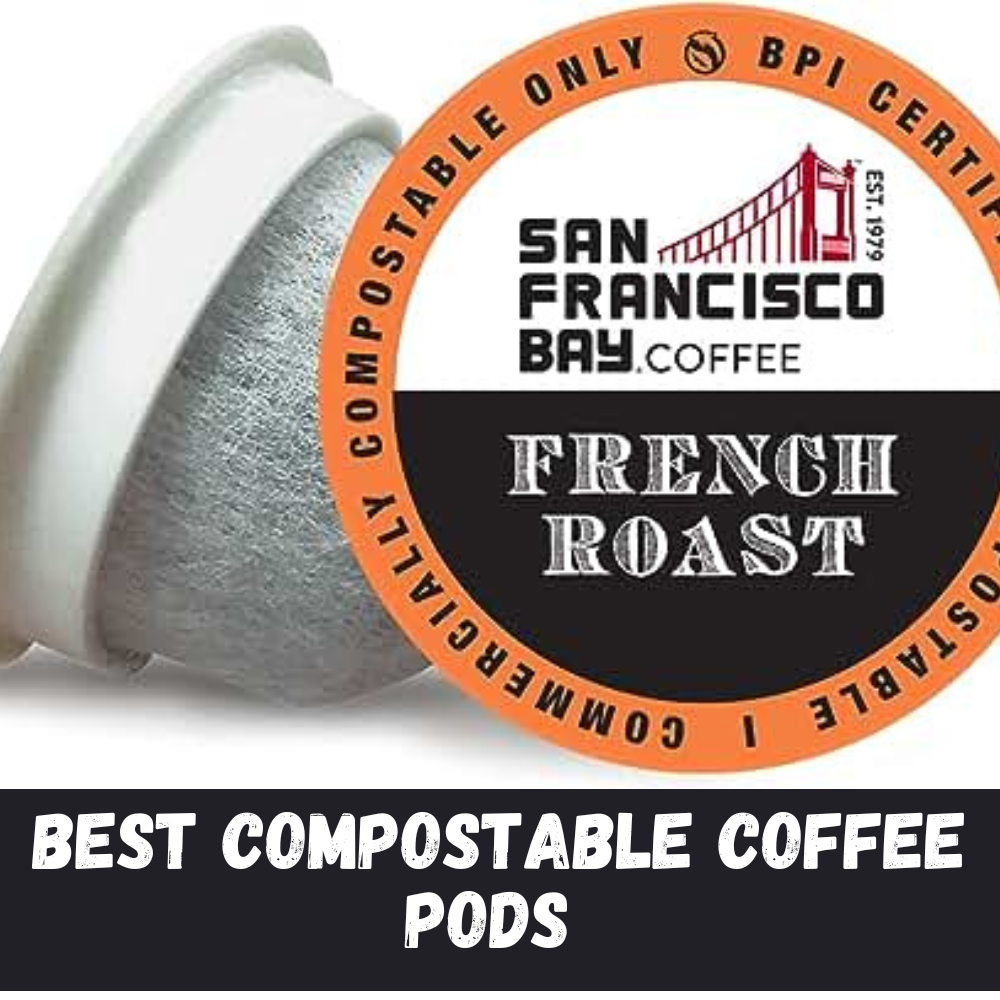 Best Compostable Coffee Pods