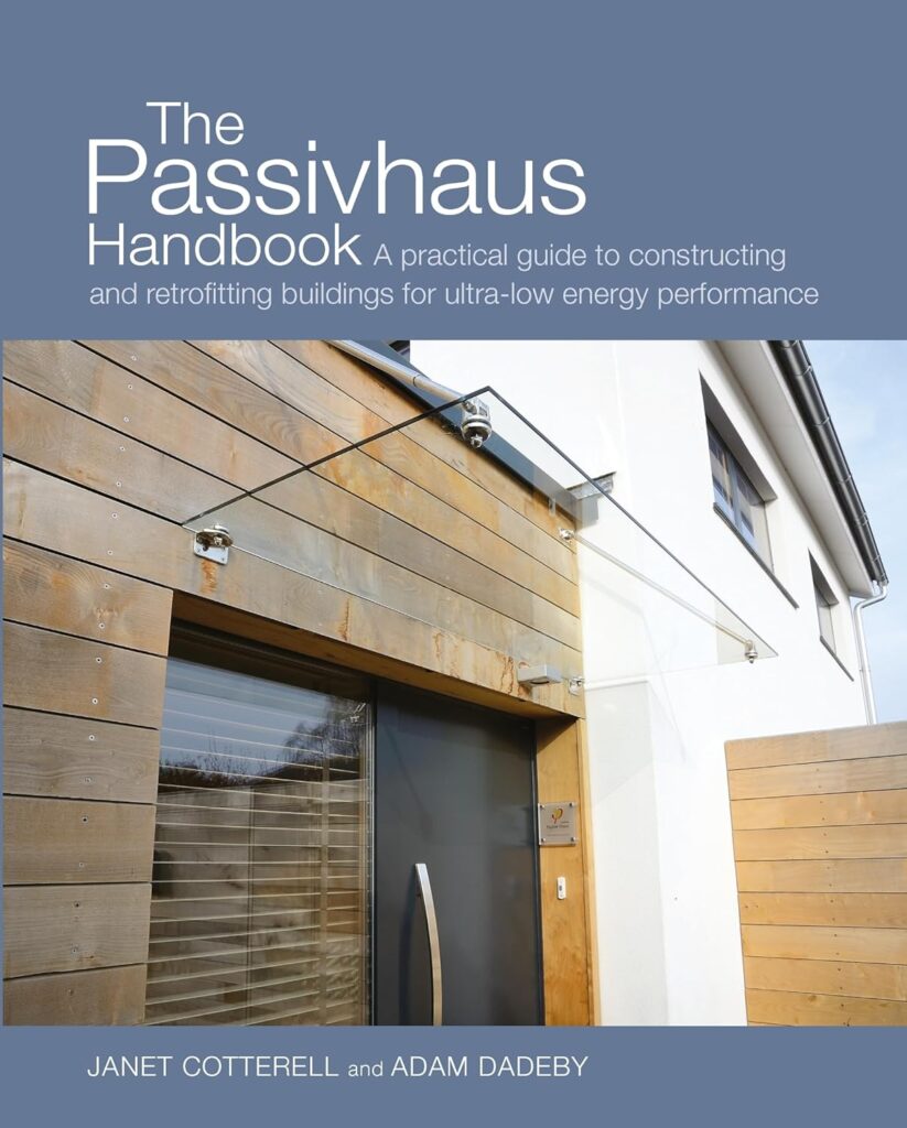 The Passivhaus Handbook: A practical guide to constructing and retrofitting buildings for ultra-low energy performance (Sustainable Building) Paperback – October 25, 2012